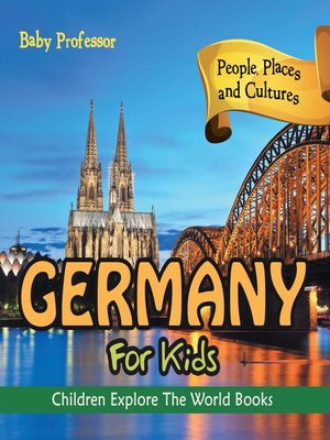 cover image of Germany For Kids--People, Places and Cultures--Children Explore the World Books